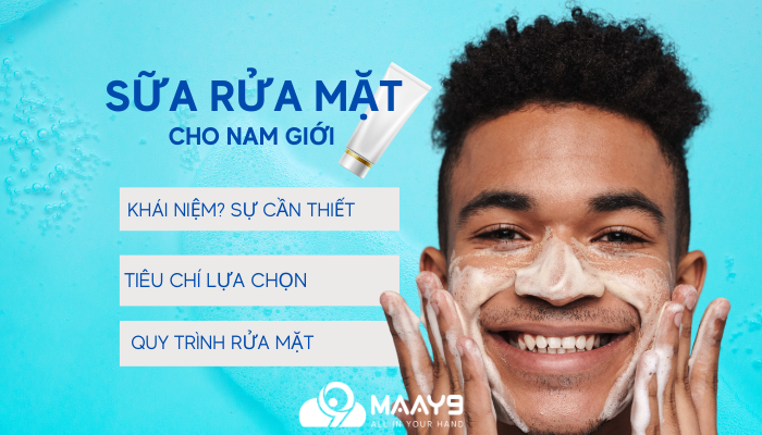 Sữa rửa mặt cho nam là gì? cách các tiêu chi để lựa chọn sưa rua mat cho nam