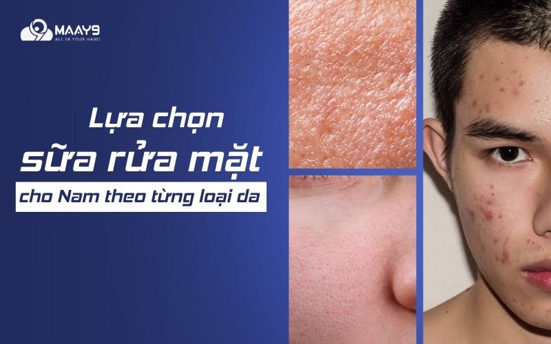 Lựa chọn sữa rửa mặt cho từng loại da