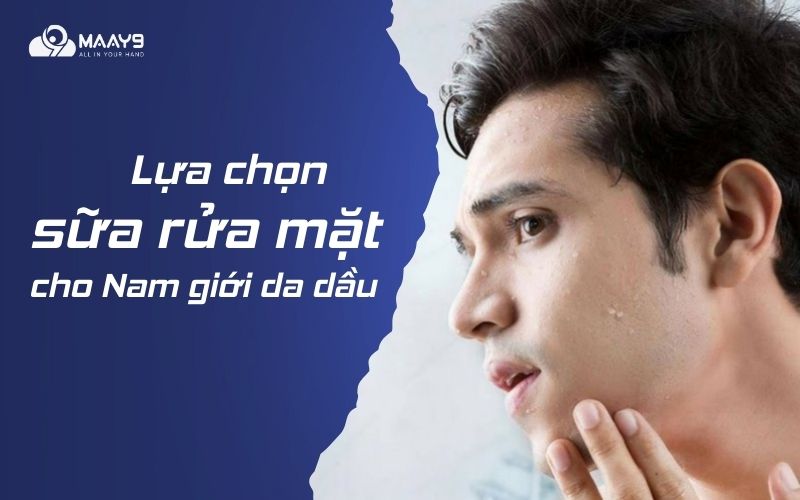 Chọn sữa rửa mặt cho da dầu